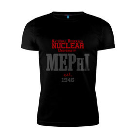 Мужская футболка премиум с принтом Мифи в Екатеринбурге, 92% хлопок, 8% лайкра | приталенный силуэт, круглый вырез ворота, длина до линии бедра, короткий рукав | mephi | вуз | институт | мифи | студентам | университет | ядерный университет