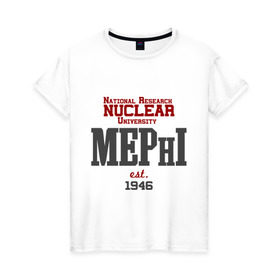 Женская футболка хлопок с принтом Мифи в Екатеринбурге, 100% хлопок | прямой крой, круглый вырез горловины, длина до линии бедер, слегка спущенное плечо | mephi | вуз | институт | мифи | студентам | университет | ядерный университет