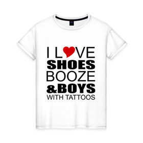 Женская футболка хлопок с принтом love boys and в Екатеринбурге, 100% хлопок | прямой крой, круглый вырез горловины, длина до линии бедер, слегка спущенное плечо | люблю | парней | татуировки | туфли