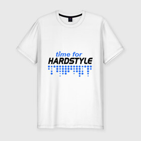 Мужская футболка премиум с принтом Time for Hardstyle в Екатеринбурге, 92% хлопок, 8% лайкра | приталенный силуэт, круглый вырез ворота, длина до линии бедра, короткий рукав | 