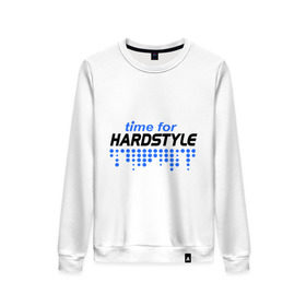Женский свитшот хлопок с принтом Time for Hardstyle в Екатеринбурге, 100% хлопок | прямой крой, круглый вырез, на манжетах и по низу широкая трикотажная резинка  | 