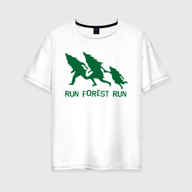 Женская футболка хлопок Oversize с принтом Беги лес в Екатеринбурге, 100% хлопок | свободный крой, круглый ворот, спущенный рукав, длина до линии бедер
 | eco | run forest run | беги лес беги | зеленые технологии | зелень | лес | планета | чистота | эко | экология