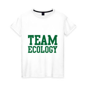 Женская футболка хлопок с принтом Команда экологов в Екатеринбурге, 100% хлопок | прямой крой, круглый вырез горловины, длина до линии бедер, слегка спущенное плечо | eco | team ecology | зеленые технологии | зелень | планета | чистота | эко | экология