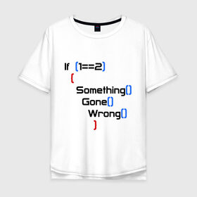 Мужская футболка хлопок Oversize с принтом if 1=2 в Екатеринбурге, 100% хлопок | свободный крой, круглый ворот, “спинка” длиннее передней части | 12 | для программистам | если один равно 2 | код | программирование | что то пойдет не так