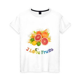 Женская футболка хлопок с принтом i love fruits в Екатеринбурге, 100% хлопок | прямой крой, круглый вырез горловины, длина до линии бедер, слегка спущенное плечо | frut | апельсин | вкусное | грейпфрут | девушкам | лайм | лимон | фрукты | фрукты и ягоды