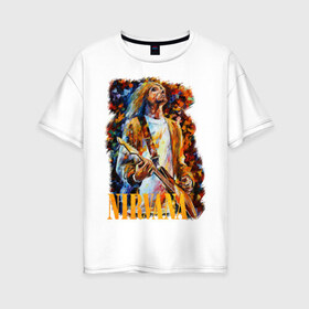 Женская футболка хлопок Oversize с принтом Nirvana Kurt Cobain в Екатеринбурге, 100% хлопок | свободный крой, круглый ворот, спущенный рукав, длина до линии бедер
 | kurt cobain | nirvana | курт кобейн | нирвана