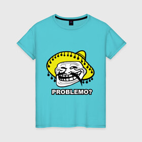 Женская футболка хлопок с принтом Problemo? в Екатеринбурге, 100% хлопок | прямой крой, круглый вырез горловины, длина до линии бедер, слегка спущенное плечо | mem | problemo | trollface | интернет приколы | мем | мемы интернета | проблемо | проблемы | троллфейс | троль