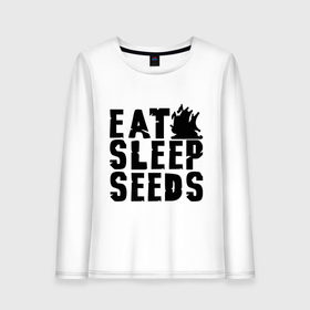 Женский лонгслив хлопок с принтом Eat sleep seeds в Екатеринбурге, 100% хлопок |  | Тематика изображения на принте: админские | для админов | есть | сисадминам | спать