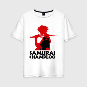 Женская футболка хлопок Oversize с принтом Самурай Champloo в Екатеринбурге, 100% хлопок | свободный крой, круглый ворот, спущенный рукав, длина до линии бедер
 | anime | samurai champloo | аниме | анимэ | самурай чамплу