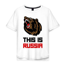 Мужская футболка хлопок Oversize с принтом This is Russia в Екатеринбурге, 100% хлопок | свободный крой, круглый ворот, “спинка” длиннее передней части | животное | зверь | зубы | клыки | медведь | пасть | россия | русский медведь | хищник | я русский