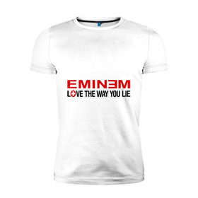 Мужская футболка премиум с принтом love the way you lie в Екатеринбурге, 92% хлопок, 8% лайкра | приталенный силуэт, круглый вырез ворота, длина до линии бедра, короткий рукав | Тематика изображения на принте: eminm | еминем | реп | репчик | рэп