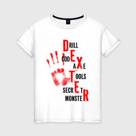 Женская футболка хлопок с принтом Drill code axe tools в Екатеринбурге, 100% хлопок | прямой крой, круглый вырез горловины, длина до линии бедер, слегка спущенное плечо | dexter | декстер | ладонь | отпечаток | рука | сериал