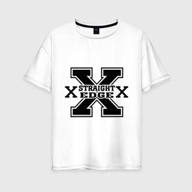 Женская футболка хлопок Oversize с принтом Streght edge (sXe) (2) в Екатеринбурге, 100% хлопок | свободный крой, круглый ворот, спущенный рукав, длина до линии бедер
 | streght edge | sxe | меломанам | музыка