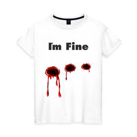 Женская футболка хлопок с принтом Пулевое ранение в Екатеринбурге, 100% хлопок | прямой крой, круглый вырез горловины, длина до линии бедер, слегка спущенное плечо | cool777 | im fine | в порядке | кровь | рана | шрам