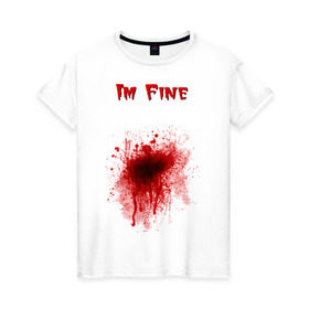 Женская футболка хлопок с принтом Кровавое пятно в Екатеринбурге, 100% хлопок | прямой крой, круглый вырез горловины, длина до линии бедер, слегка спущенное плечо | cool777 | im fine | в порядке | кровь | рана | шрам