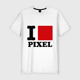 Мужская футболка премиум с принтом i love pixel - я люблю пиксили в Екатеринбурге, 92% хлопок, 8% лайкра | приталенный силуэт, круглый вырез ворота, длина до линии бедра, короткий рукав | изображение | качество | квадратик | монитор | разрешение | экран | я люблю пиксели