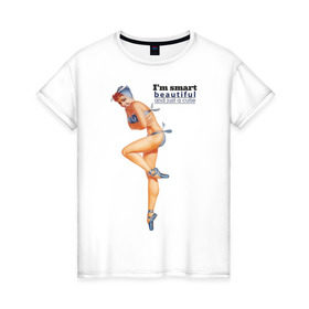 Женская футболка хлопок с принтом Im smart beautiful... в Екатеринбурге, 100% хлопок | прямой крой, круглый вырез горловины, длина до линии бедер, слегка спущенное плечо | america | pin up | retro | америка | винтаж | пин ап | ретро