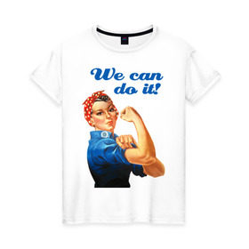 Женская футболка хлопок с принтом We can do it в Екатеринбурге, 100% хлопок | прямой крой, круглый вырез горловины, длина до линии бедер, слегка спущенное плечо | america | retro | америка | винтаж | ретро
