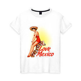 Женская футболка хлопок с принтом Love mexico в Екатеринбурге, 100% хлопок | прямой крой, круглый вырез горловины, длина до линии бедер, слегка спущенное плечо | america | pin up | retro | америка | винтаж | пин ап | ретро