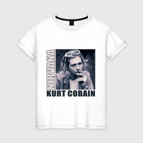 Женская футболка хлопок с принтом Nirvana- Kurt Cobain в Екатеринбурге, 100% хлопок | прямой крой, круглый вырез горловины, длина до линии бедер, слегка спущенное плечо | kurt cobain | nirvana | группы | курт кобейн | музыка | музыкальные группы. курт | нирвана
