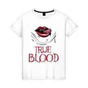 Женская футболка хлопок с принтом true blood в Екатеринбурге, 100% хлопок | прямой крой, круглый вырез горловины, длина до линии бедер, слегка спущенное плечо | true blood | вампиры | настоящая кровь | сериалы | тв сериалы