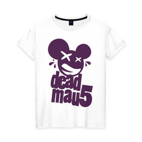 Женская футболка хлопок с принтом DeadMau5 в Екатеринбурге, 100% хлопок | прямой крой, круглый вырез горловины, длина до линии бедер, слегка спущенное плечо | deadmaus | для клуба | клубные