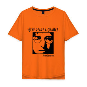 Мужская футболка хлопок Oversize с принтом John Lennon (Джон Леннон) Give Peace a Chance в Екатеринбурге, 100% хлопок | свободный крой, круглый ворот, “спинка” длиннее передней части | beatles | give peace a chance | john lennon | битлз | джон леннон | знаменитости | знаменитые личности | портрет