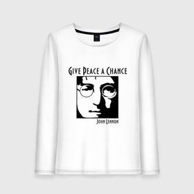 Женский лонгслив хлопок с принтом John Lennon (Джон Леннон) Give Peace a Chance в Екатеринбурге, 100% хлопок |  | beatles | give peace a chance | john lennon | битлз | джон леннон | знаменитости | знаменитые личности | портрет