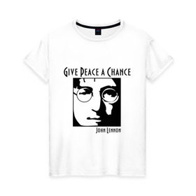 Женская футболка хлопок с принтом John Lennon (Джон Леннон) Give Peace a Chance в Екатеринбурге, 100% хлопок | прямой крой, круглый вырез горловины, длина до линии бедер, слегка спущенное плечо | Тематика изображения на принте: beatles | give peace a chance | john lennon | битлз | джон леннон | знаменитости | знаменитые личности | портрет