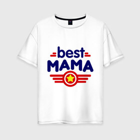 Женская футболка хлопок Oversize с принтом Best mama logo в Екатеринбурге, 100% хлопок | свободный крой, круглый ворот, спущенный рукав, длина до линии бедер
 | best mama | в подарок маме | для мамы | для родственников | лучшая мама | подарок маме | самые лучшие | семья