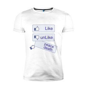 Мужская футболка премиум с принтом PEACE DEATH в Екатеринбурге, 92% хлопок, 8% лайкра | приталенный силуэт, круглый вырез ворота, длина до линии бедра, короткий рукав | Тематика изображения на принте: facebook | like | лайк | нравится не нравится | социальные сети | фейчбук