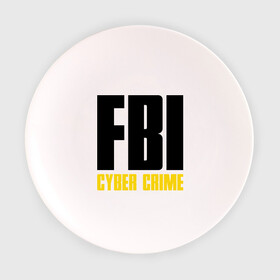 Тарелка 3D с принтом FBI - Cyber Crime в Екатеринбурге, фарфор | диаметр - 210 мм
диаметр для нанесения принта - 120 мм | прикольные надписи | силовые структуры | спецслужба | фбр