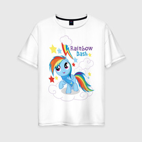 Женская футболка хлопок Oversize с принтом Rainbow Dash в Екатеринбурге, 100% хлопок | свободный крой, круглый ворот, спущенный рукав, длина до линии бедер
 | dash | pony | rainbow | rainbow dash | детские | мой маленький пони | пони