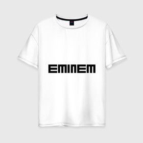 Женская футболка хлопок Oversize с принтом Eminem black logo в Екатеринбурге, 100% хлопок | свободный крой, круглый ворот, спущенный рукав, длина до линии бедер
 | хип хоп