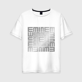 Женская футболка хлопок Oversize с принтом Emineminem silver в Екатеринбурге, 100% хлопок | свободный крой, круглый ворот, спущенный рукав, длина до линии бедер
 | хип хоп