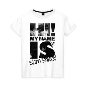 Женская футболка хлопок с принтом Hi. My name is slim shady в Екатеринбурге, 100% хлопок | прямой крой, круглый вырез горловины, длина до линии бедер, слегка спущенное плечо | хип хоп