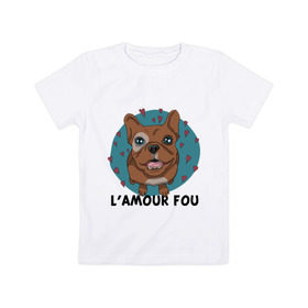 Детская футболка хлопок с принтом L `amour fou. в Екатеринбурге, 100% хлопок | круглый вырез горловины, полуприлегающий силуэт, длина до линии бедер | lamour | lamour fou | бульдог | любуюсь на тебя | собака | собачка