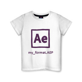 Детская футболка хлопок с принтом Adobe After Effects в Екатеринбурге, 100% хлопок | круглый вырез горловины, полуприлегающий силуэт, длина до линии бедер | Тематика изображения на принте: дизайнер | инструменты | профессии