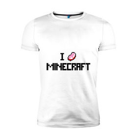 Мужская футболка премиум с принтом I love minecraft в Екатеринбурге, 92% хлопок, 8% лайкра | приталенный силуэт, круглый вырез ворота, длина до линии бедра, короткий рукав | boom | i love minecraft | minecraft | игры | компьютерные игры | майнкрафт | я люблю майнкрафт