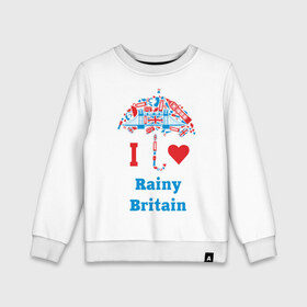 Детский свитшот хлопок с принтом я люблю Британию в Екатеринбурге, 100% хлопок | круглый вырез горловины, эластичные манжеты, пояс и воротник | Тематика изображения на принте: i love rainy britain | rainy britain | зонт | зонтик | я люблю британию