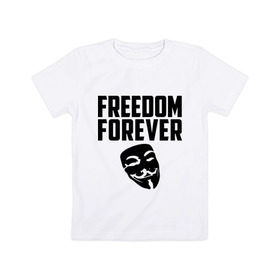 Детская футболка хлопок с принтом Freedom forever в Екатеринбурге, 100% хлопок | круглый вырез горловины, полуприлегающий силуэт, длина до линии бедер | freedom | freedom forever | виндета | свобода на всегда