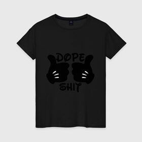 Женская футболка хлопок с принтом Dope Shit в Екатеринбурге, 100% хлопок | прямой крой, круглый вырез горловины, длина до линии бедер, слегка спущенное плечо | антибренд | кулаки