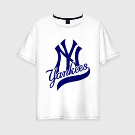 Женская футболка хлопок Oversize с принтом NY - Yankees в Екатеринбурге, 100% хлопок | свободный крой, круглый ворот, спущенный рукав, длина до линии бедер
 | Тематика изображения на принте: new york yankees | swag | нью йорк янкис | сваг | свэг