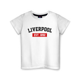 Детская футболка хлопок с принтом FC Liverpool Est. 1892 в Екатеринбурге, 100% хлопок | круглый вырез горловины, полуприлегающий силуэт, длина до линии бедер | ливерпуль