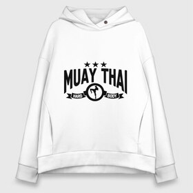 Женское худи Oversize хлопок с принтом Muay thai boxing (Тайский бокс) в Екатеринбурге, френч-терри — 70% хлопок, 30% полиэстер. Мягкий теплый начес внутри —100% хлопок | боковые карманы, эластичные манжеты и нижняя кромка, капюшон на магнитной кнопке | муай тай