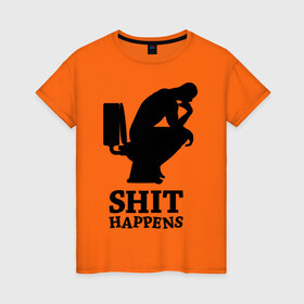 Женская футболка хлопок с принтом Shit Happens в Екатеринбурге, 100% хлопок | прямой крой, круглый вырез горловины, длина до линии бедер, слегка спущенное плечо | поршивое настроение | силуэт | человек