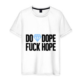 Мужская футболка хлопок с принтом Do Dope Fuck Hope в Екатеринбурге, 100% хлопок | прямой крой, круглый вырез горловины, длина до линии бедер, слегка спущенное плечо. | diamond | dope | swag | сваг | свог | свэг