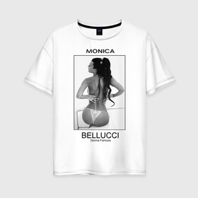 Женская футболка хлопок Oversize с принтом Моника Беллучи в Екатеринбурге, 100% хлопок | свободный крой, круглый ворот, спущенный рукав, длина до линии бедер
 | Тематика изображения на принте: monica bellucci | беллучи | моника | моника беллучи
