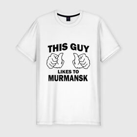 Мужская футболка премиум с принтом Этот парень любит Мурманск в Екатеринбурге, 92% хлопок, 8% лайкра | приталенный силуэт, круглый вырез ворота, длина до линии бедра, короткий рукав | murmansk | мурманск | регионы | регионы россии | этой парень любит