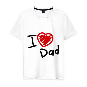 Мужская футболка хлопок с принтом love dad в Екатеринбурге, 100% хлопок | прямой крой, круглый вырез горловины, длина до линии бедер, слегка спущенное плечо. | i love dad | для отца | для папы | отцу | папа | я люблю отца